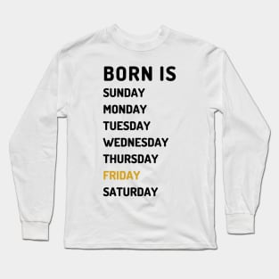 Born is friday dark Long Sleeve T-Shirt